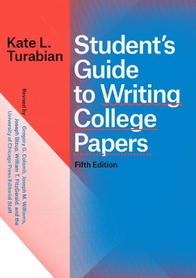 Student's Guide to Writing College Papers, Fifth Edition by Kate L Turabian