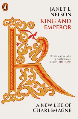 King and Emperor: A New Life of Charlemagne by Janet L. Nelson