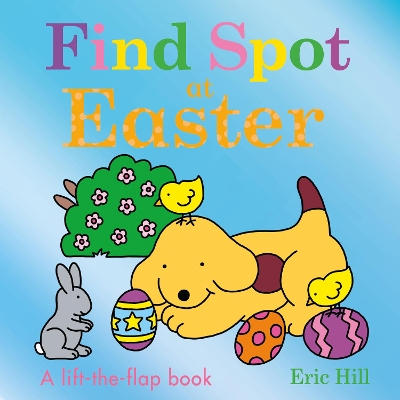 Find Spot at Easter: A Lift-the-Flap Story book