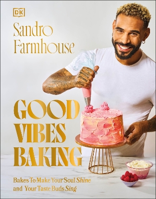 Good Vibes Baking: Bakes To Make Your Soul Shine and Your Taste Buds Sing book