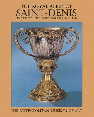 The Royal Abbey of Saint-Denis in the Time of Abbot Suger (1122-1151) book
