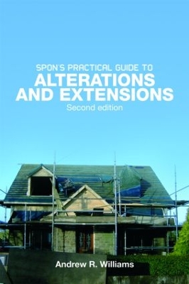 Spon's Practical Guide to Alterations and Extensions by Andrew R. Williams