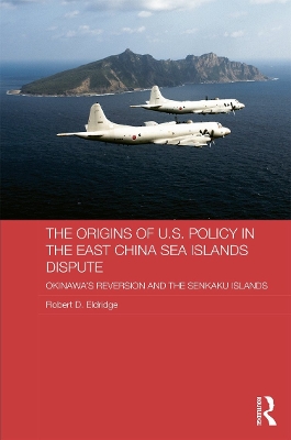 Origins of U.S. Policy in the East China Sea Islands Dispute by Robert Eldridge