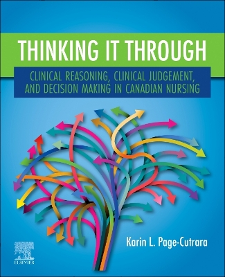 Thinking it Through: Clinical Reasoning, Clinical Judgement, and Decision Making in Canadian Nursing book