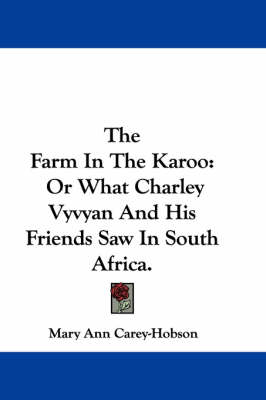 The Farm In The Karoo: Or What Charley Vyvyan And His Friends Saw In South Africa. book