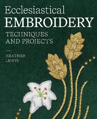 Ecclesiastical Embroidery: Techniques and Projects book