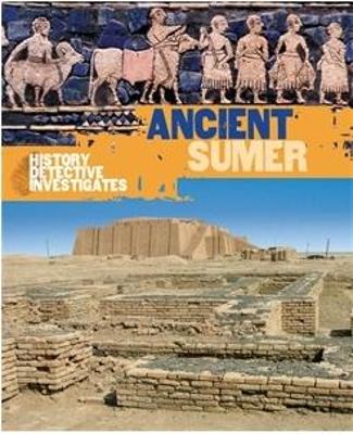 The History Detective Investigates: Ancient Sumer by Kelly Davis