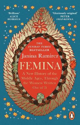 Femina: The instant Sunday Times bestseller – A New History of the Middle Ages, Through the Women Written Out of It by Janina Ramirez