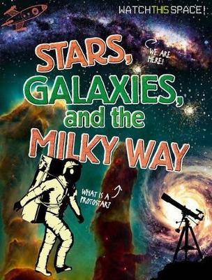 Stars, Galaxies, and the Milky Way by Clive Gifford