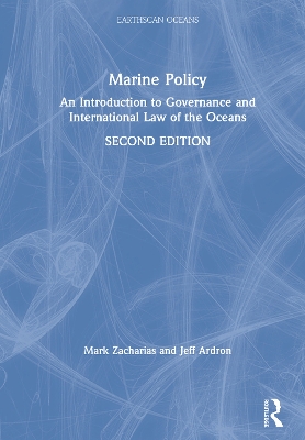 Marine Policy: An Introduction to Governance and International Law of the Oceans by Mark Zacharias