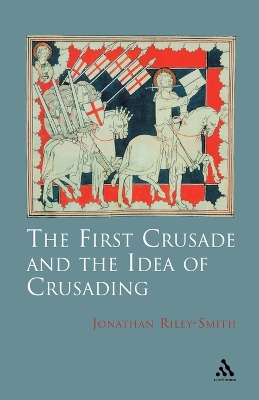 The First Crusade and Idea of Crusading book