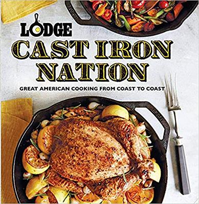 Lodge Cast Iron Nation: Great American Cooking from Coast to Coast book