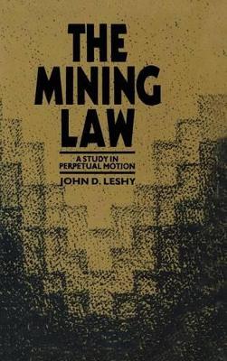 The Mining Law by John D. Leshy