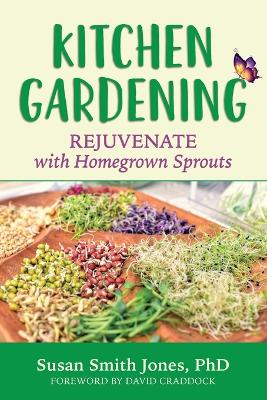 Kitchen Gardening: Rejuvenate with Homegrown Sprouts book