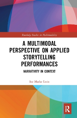 A Multimodal Perspective on Applied Storytelling Performances: Narrativity in Context book