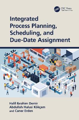 Integrated Process Planning, Scheduling, and Due-Date Assignment book