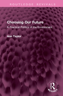 Choosing Our Future: A Practical Politics of the Environment book