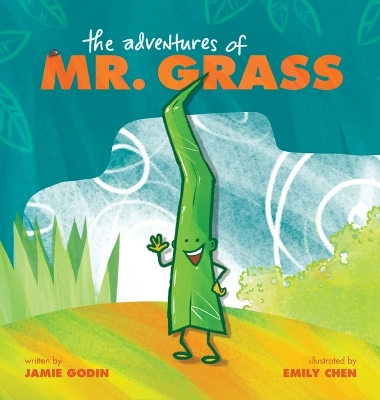 The Adventures of Mr. Grass by Jamie Godin