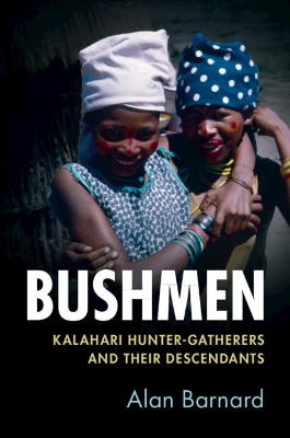 Bushmen: Kalahari Hunter-Gatherers and their Descendants book