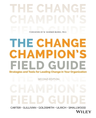 The Change Champion's Field Guide: Strategies and Tools for Leading Change in Your Organization book