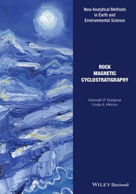 Rock Magnetic Cyclostratigraphy by Kenneth P. Kodama