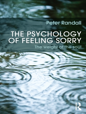 The The Psychology of Feeling Sorry: The Weight of the Soul by Peter Randall