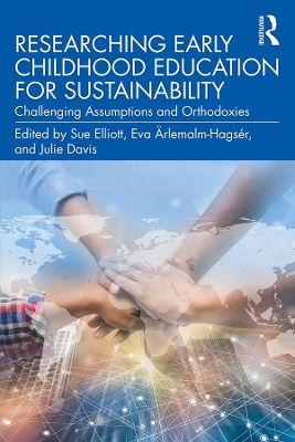 Researching Early Childhood Education for Sustainability: Challenging Assumptions and Orthodoxies book