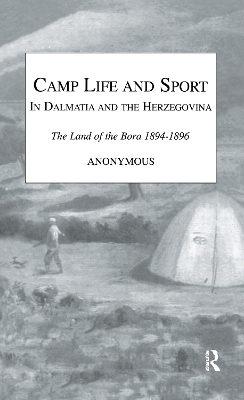 Camp Life and Sport in Dalmatia and the Herzegovina by Anonymous Snaffle