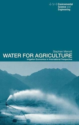 Water for Agriculture: Irrigation Economics in International Perspective by Stephen Merrett