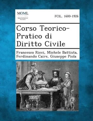 Corso Teorico-Pratico Di Diritto Civile by Francesco Ricci