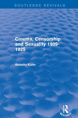 Cinema, Censorship and Sexuality 1909-1925 (Routledge Revivals) by Annette Kuhn