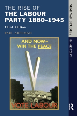 The The Rise of the Labour Party 1880-1945 by Paul Adelman