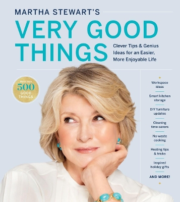 Martha Stewart's Very Good Things: Clever Tips & Genius Ideas for an Easier, More Enjoyable Life book