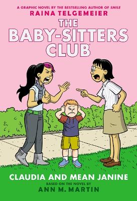 The Claudia and Mean Janine: A Graphic Novel (the Baby-Sitters Club #4) by Raina Telgemeier