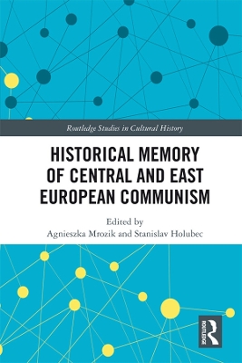 Historical Memory of Central and East European Communism by Agnieszka Mrozik