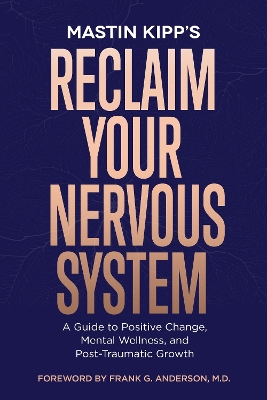 Reclaim Your Nervous System: A Guide to Positive Change, Mental Wellness, and Post-Traumatic Growth book