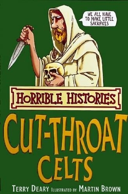 Horrible Histories: Cut-Throat Celts by Terry Deary