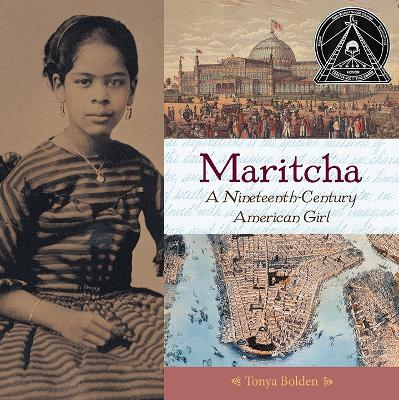 Maritcha: A Nineteenth-Century American Girl by Tonya Bolden