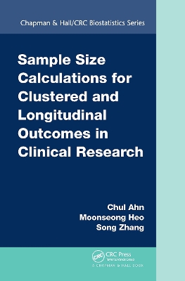 Sample Size Calculations for Clustered and Longitudinal Outcomes in Clinical Research by Chul Ahn