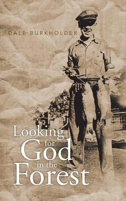 Looking for God in the Forest by Dale Burkholder