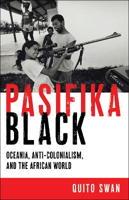 Pasifika Black: Oceania, Anti-colonialism, and the African World book