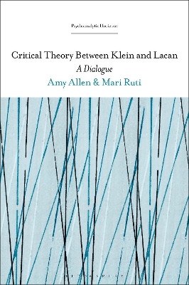 Critical Theory Between Klein and Lacan: A Dialogue by Professor Mari Ruti