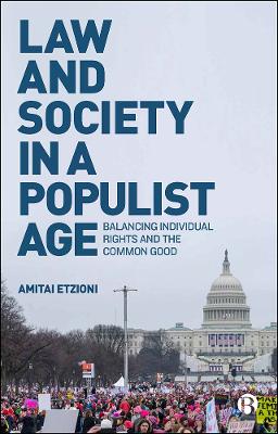 Law and Society in a Populist Age: Balancing Individual Rights and the Common Good book