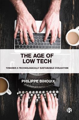 The Age of Low Tech: Towards a Technologically Sustainable Civilization book