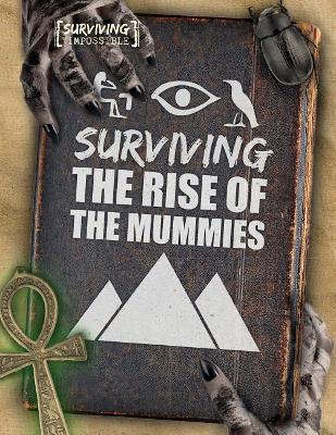 Surviving the Rise of the Mummies by Madeline Tyler