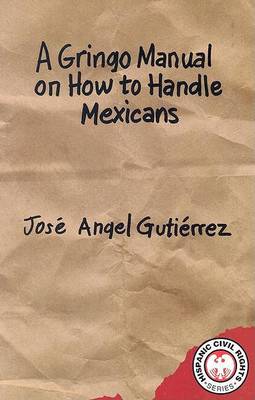 A Gringo Manual on How to Handle Mexicans book