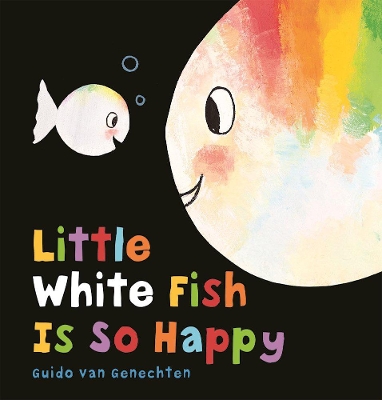 Little White Fish Is So Happy by Guido van Genechten