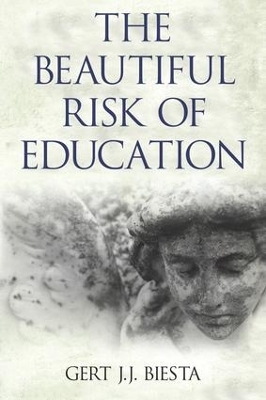 Beautiful Risk of Education by Gert J. J. Biesta