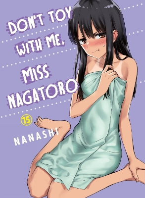 Don't Toy With Me Miss Nagatoro, Volume 15 book