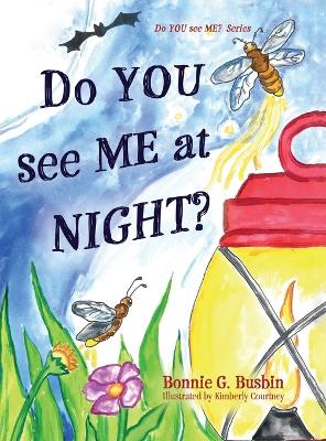 Do YOU see ME at NIGHT? by Bonnie G Busbin